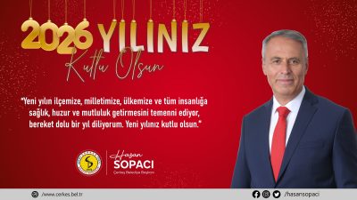 Çerkeş Belediye Başkanı Hasan Sopacı, yeni yıl dolayısıyla bir mesaj
