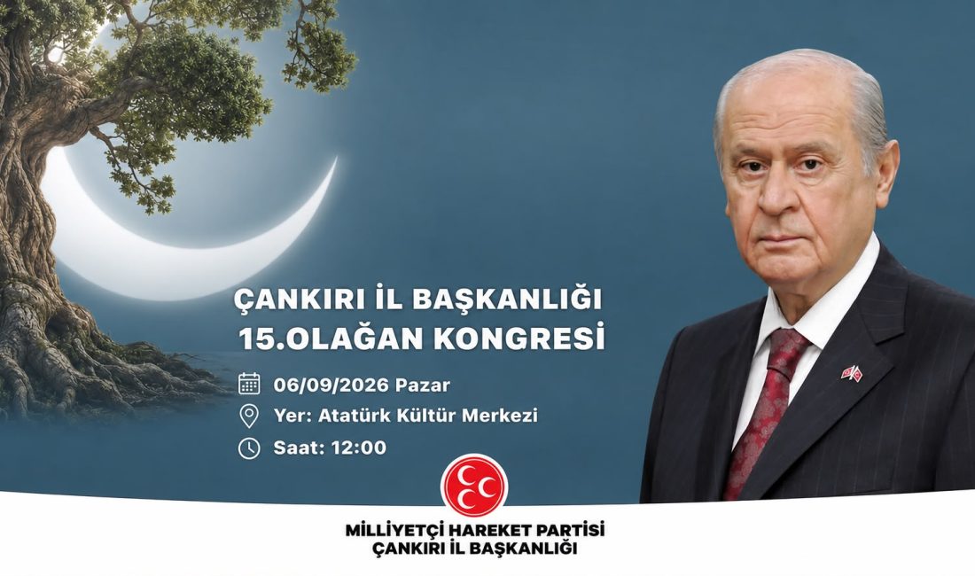 Milliyetçi Hareket Partisi (MHP) Çankırı İl Başkanlığı, 15. Olağan Kongresi’ni