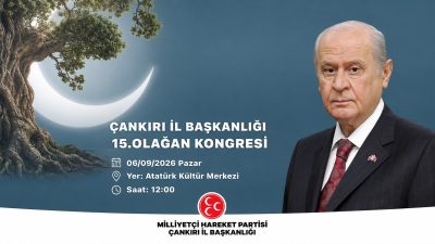 Milliyetçi Hareket Partisi (MHP) Çankırı İl Başkanlığı, 15. Olağan Kongresi’ni